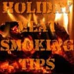 Holiday Meat Smoking Tips