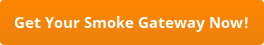 button get your smoke gateway now