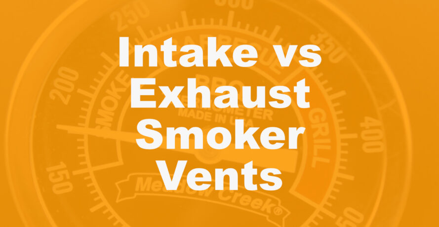 Intake vs Exhaust Smoker Vents: What Each Vent Actually Controls 7 intake vs exhaust smoker vents 2 image